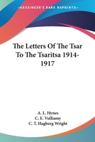 The Letters of the Tsar to the Tsaritsa 1914-1917 143251069X Book Cover