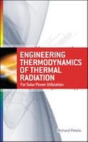 Engineering Thermodynamics of Thermal Radiation: For Solar Power Utilization 0071639624 Book Cover