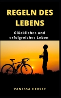 Regeln Des Lebens: Gl�ckliches und erfolgreiches Leben B09DMXRH89 Book Cover