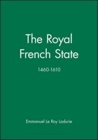 The Royal French State, 1460-1610 0631170278 Book Cover