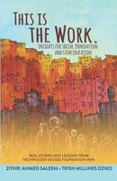 This is the Work: Insights for Social Innovation and STEM Education: Real stories and lessons from the Technology Access Foundation 1717727824 Book Cover