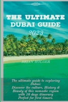 THE ULTIMATE KUWAIT GUIDE 2023: DISCOVER THE RICH CULTURE, HISTORY AND BEAUTY OF KUWAIT B0C5PJSBB5 Book Cover