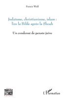 Judaïsme, christianisme, islam : lire la Bible après la Shoah: Un condensé de pensée juive (Religions Et Spiritualité) (French Edition) 2343067295 Book Cover