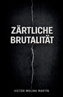 Zärtliche Brutalität: 12 Geschichten darüber, was uns zerbricht und was uns am Leben hält B0G3GC4B1D Book Cover