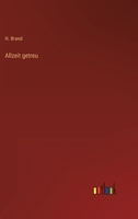 Allzeit Getreu 3368446924 Book Cover