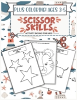 Scissor Skills Activity Book for Kids Ages 3-5: A Fun Cutting Practice Activity Book for Toddlers and Kids ages 3-5, Scissor Practice for Preschool with Coloring B0917P53LT Book Cover