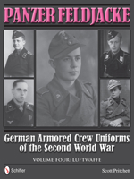 Panzer Feldjacke: German Armored Crew Uniforms of the Second World War - Vol.4: Luftwaffe 0764343955 Book Cover