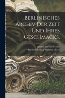 Berlinisches Archiv Der Zeit Und Ihres Geschmacks 1018635912 Book Cover