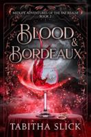 Blood & Bordeaux: Midlife Paranormal Women's Dark Fantasy Romance (Midlife Adventures of the Fae Realmmidlife Adventures of the Fae Realm) B0G4MGD7QD Book Cover