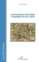 Une histoire de frontières: La République des deux Nations (Local Et Global) (French Edition) 2343080941 Book Cover