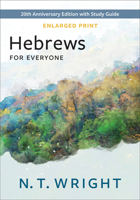 Hebrews for Everyone, Enlarged Print: 20th Anniversary Edition with Study Guide (The New Testament for Everyone) 0664268811 Book Cover