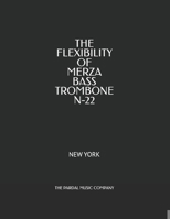 THE FLEXIBILITY OF MERZA BASS TROMBONE N-22: NEW YORK B098RS63Z5 Book Cover