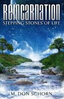 Reincarnation...Stepping Stones of Life 1517634512 Book Cover