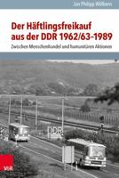 Der Haftlingsfreikauf Aus Der Ddr 1962/63-1989: Zwischen Menschenhandel Und Humanitaren Aktionen 3525350791 Book Cover