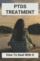PTDS Treatment: How To Deal With It: Books On Ptsd Recovery B091GNYPLH Book Cover