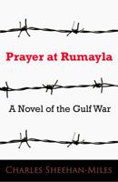 Prayer at Rumayla: A Novel of the Gulf War 0979411408 Book Cover