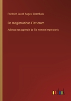 De magistratibus Flaviorum: Adiecta est appendix de Titi nomine imperatoris (French Edition) 3385064376 Book Cover