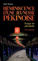 Réminiscence d'une jeunesse pékinoise: Temps de plénitude 2140334515 Book Cover