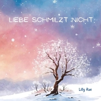 Liebe Schmilzt Nicht: Ein einfühlsames Kinderbuch über Fehlgeburt, Trauer und die Liebe, die bleibt B0FTLRYC99 Book Cover