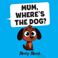 Mum, Where's The Dog? 1739736125 Book Cover