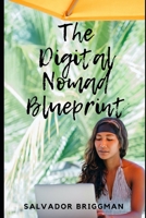 The Digital Nomad Blueprint: How to Become a Digital Nomad B089M1HWHP Book Cover