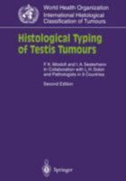 Histological Typing of Testis Tumours (International Histological Classification of Tumours) 354063374X Book Cover