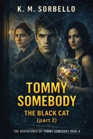 Tommy Somebody: The Black Cat (part 2) (The Adventures of Tommy Somebody) 1807026906 Book Cover