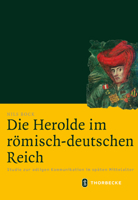 Die Herolde Im Romisch-Deutschen Reich: Studie Zur Adligen Kommunikation Im Spaten Mittelalter 3799543686 Book Cover