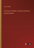 The Forms of Water in Clouds and Rivers Ice and Glaciers 3368184180 Book Cover