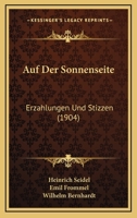 Auf Der Sonnenseite: Erzahlungen Und Stizzen (1904) 1160799814 Book Cover