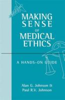 Making Sense of Medical Ethics: A Hands-on Guide (A Hodder Arnold Publication) 0340925590 Book Cover