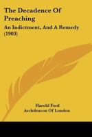 The Decadence of Preaching: An Indictment, and a Remedy 1120742390 Book Cover