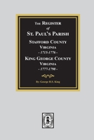 Register of Saint Paul's Parish 1715-1798 Stafford County Virginia 1715-1776 0893085774 Book Cover