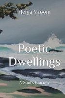 Poetic Dwellings : A Soul's Journey 1733452915 Book Cover