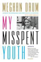 My Misspent Youth: Essays 1890447269 Book Cover