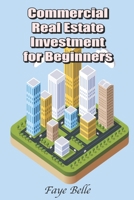 Commercial Real Estate Investment for Beginners B09JJ7FQ74 Book Cover