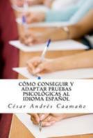 Cómo conseguir y adaptar pruebas psicológicas al idioma español: Adaptación ética con validez y fiabilidad 1499570880 Book Cover