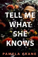 Tell Me What She Knows 194066246X Book Cover