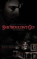 She Wouldn't Go! The Haunting 1462049044 Book Cover