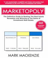Marketopoly - The Definitive Guide to Beating The Real Estate Recession and Winning at The Game of Investment Real Estate 0974629731 Book Cover
