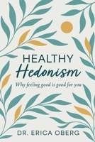 Healthy Hedonism: Why feeling good Is good for you! B0GYH3VHHC Book Cover