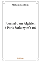 Journal d’un Algérien à Paris Sarkozy m’a tué (French Edition) 2334163678 Book Cover