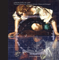 Lessons from the Lawn: The Word Made Flesh: Dialogues Between Citizens and Strangers 1940743990 Book Cover