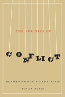 The Politics of Conflict: Transubstantiatory Violence in Iraq 0773543600 Book Cover