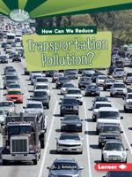 How Can We Reduce Transportation Pollution? 1467797073 Book Cover