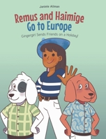 Remus and Haimige Go to Europe: Gingergirl Sends Friends on a Holiday! B0DVMWJ9B3 Book Cover