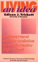 Living an Idea: Empowerment and the Evolution of an Alternative High School (Series on Community and School Psychology) 0914797689 Book Cover