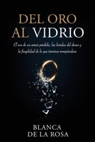 Del Oro al Vidrio: El eco de un amor perdido, las heridas del deseo y la fragilidad de lo que termina rompiéndose (Spanish Edition) 1835566421 Book Cover