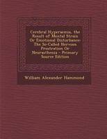 Cerebral Hyperaemia, the Result of Mental Strain or Emotional Disturbance... 101841522X Book Cover