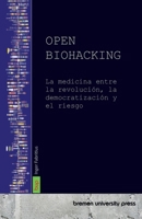 Open Biohacking: La medicina entre la revolución, la democratización y el riesgo (Spanish Edition) 3691733859 Book Cover